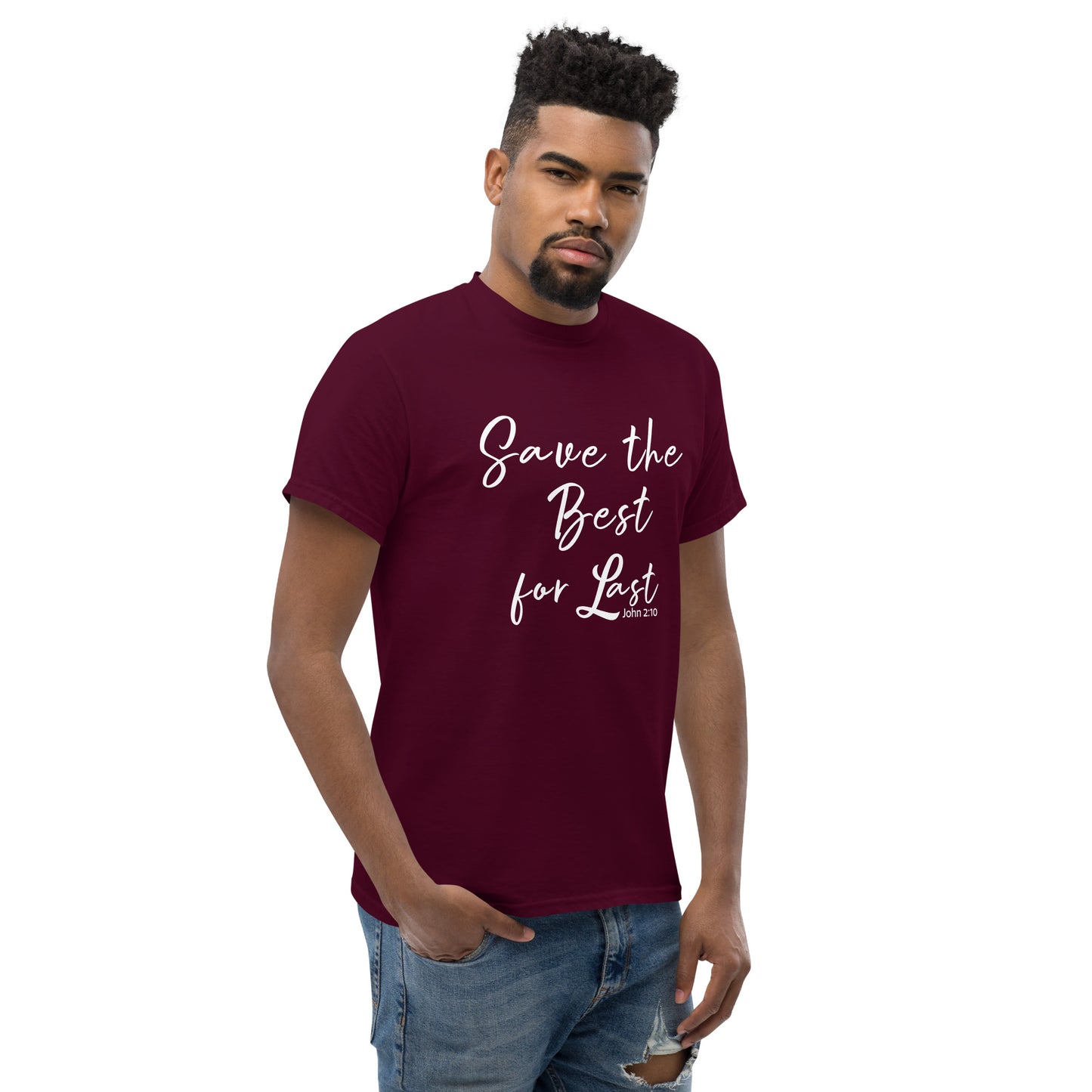 Man wearing a maroon t-shirt with 'Save the Best for Last' text on a white background