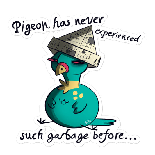 " Pigeon has never experienced such garbage before" Bubble-free sticker